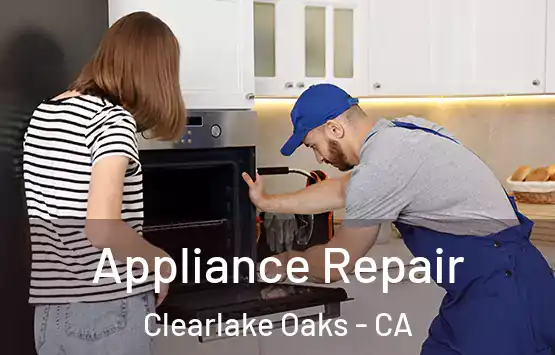  Appliance Repair Clearlake Oaks - CA
