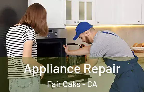  Appliance Repair Fair Oaks - CA