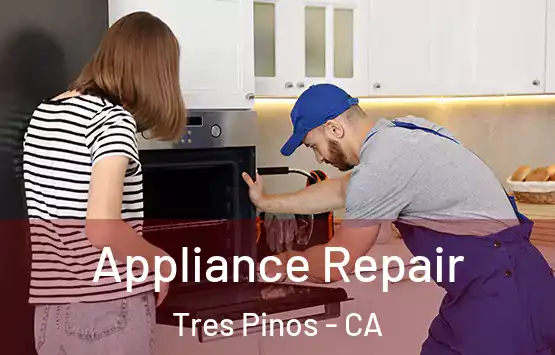  Appliance Repair Tres Pinos - CA