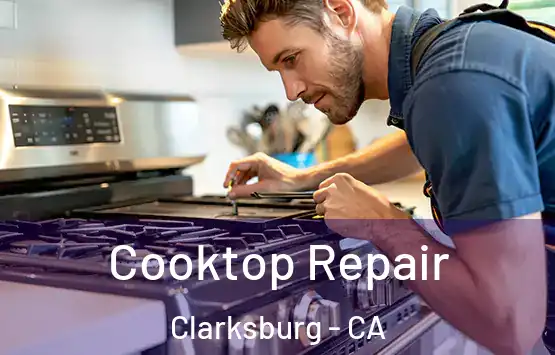  Cooktop Repair Clarksburg - CA