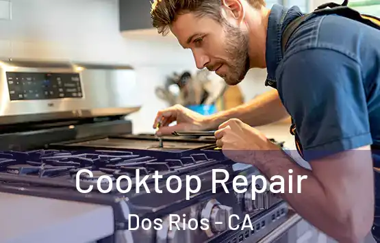  Cooktop Repair Dos Rios - CA