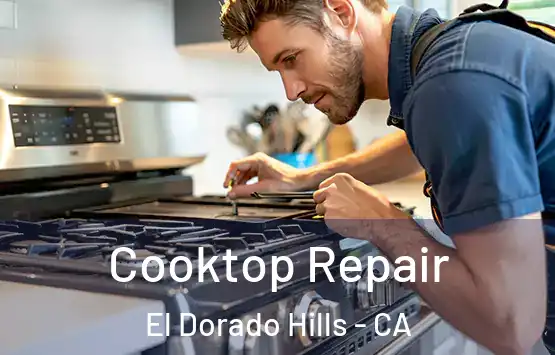  Cooktop Repair El Dorado Hills - CA