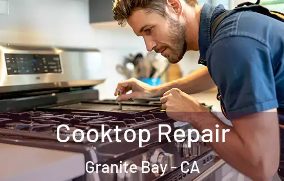  Cooktop Repair Granite Bay - CA