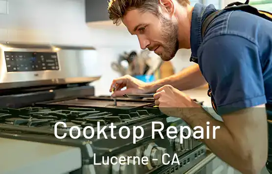  Cooktop Repair Lucerne - CA