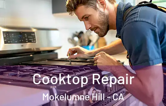  Cooktop Repair Mokelumne Hill - CA