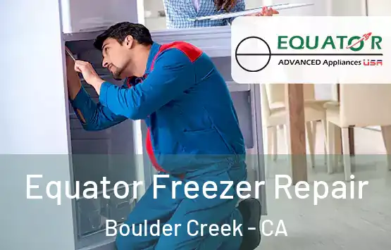  Equator Freezer Repair Boulder Creek - CA