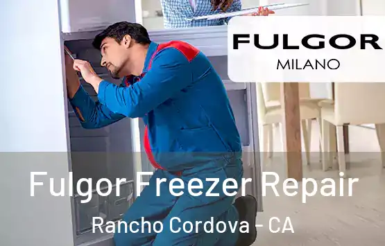  Fulgor Freezer Repair Rancho Cordova - CA