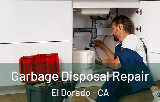  Garbage Disposal Repair El Dorado - CA