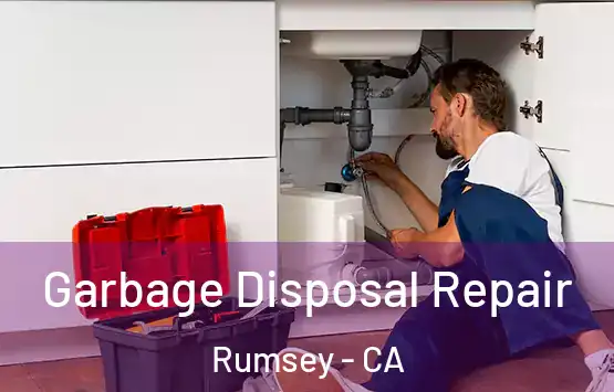  Garbage Disposal Repair Rumsey - CA