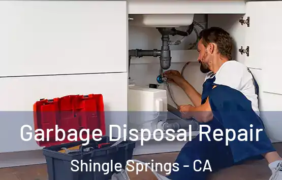  Garbage Disposal Repair Shingle Springs - CA