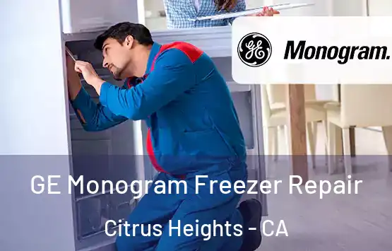  GE Monogram Freezer Repair Citrus Heights - CA