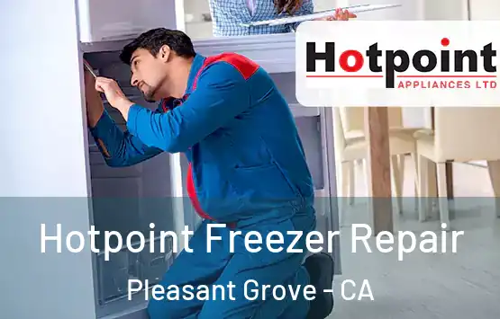  Hotpoint Freezer Repair Pleasant Grove - CA