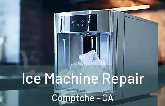  Ice Machine Repair Comptche - CA