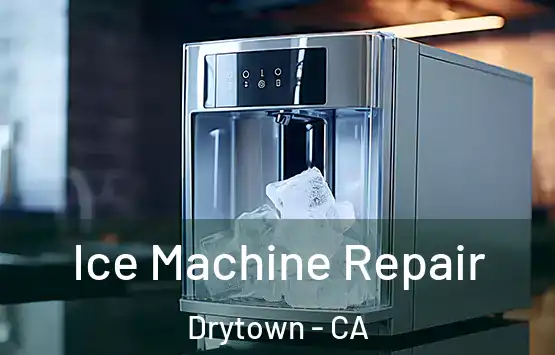  Ice Machine Repair Drytown - CA