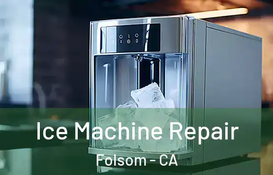  Ice Machine Repair Folsom - CA