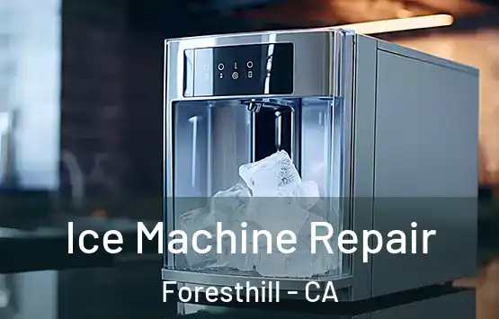  Ice Machine Repair Foresthill - CA