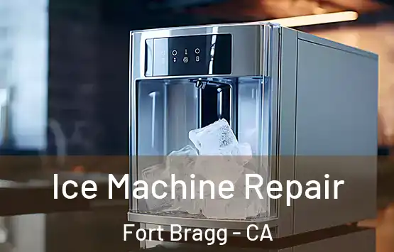 Ice Machine Repair Fort Bragg - CA
