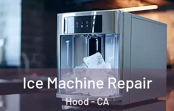  Ice Machine Repair Hood - CA