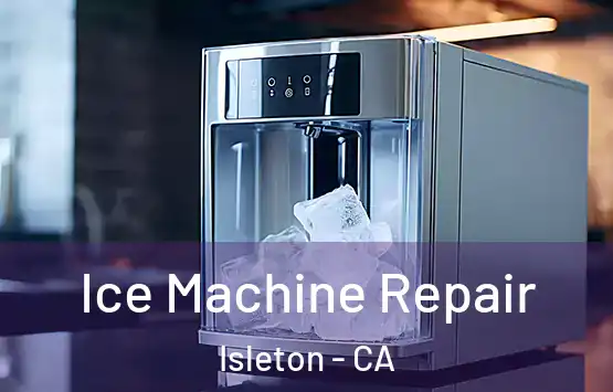  Ice Machine Repair Isleton - CA