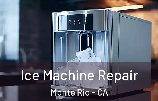  Ice Machine Repair Monte Rio - CA