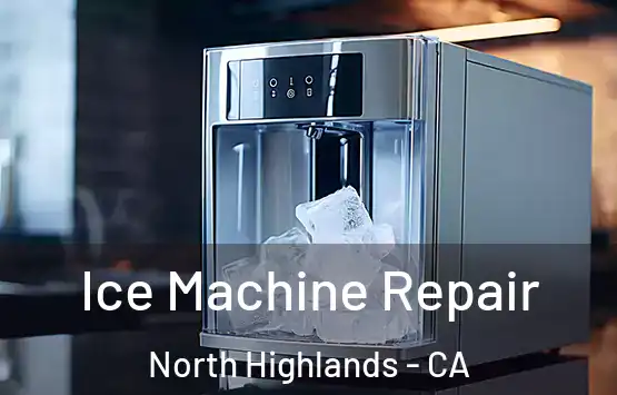  Ice Machine Repair North Highlands - CA