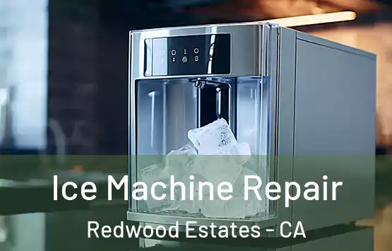  Ice Machine Repair Redwood Estates - CA
