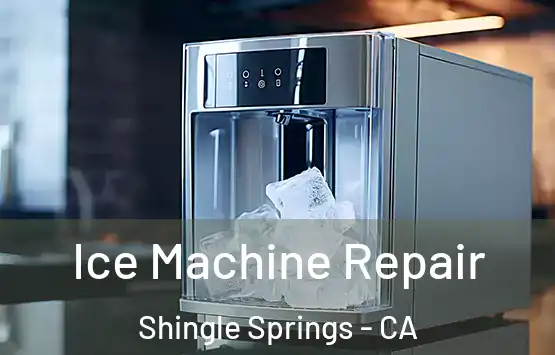  Ice Machine Repair Shingle Springs - CA