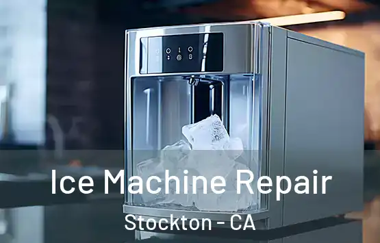  Ice Machine Repair Stockton - CA