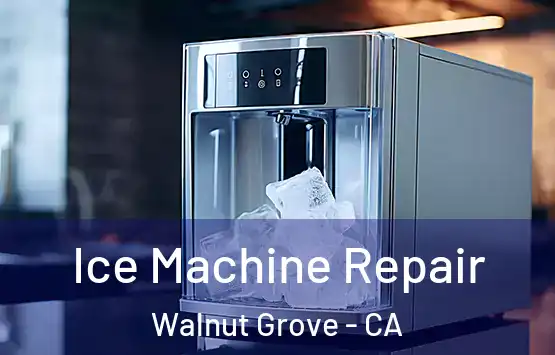  Ice Machine Repair Walnut Grove - CA