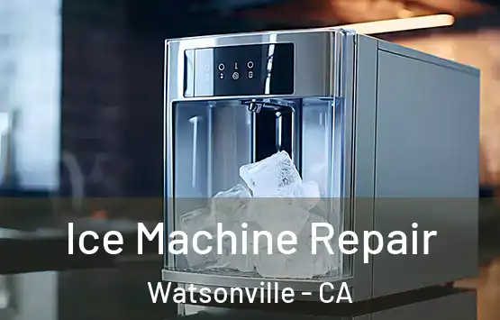  Ice Machine Repair Watsonville - CA
