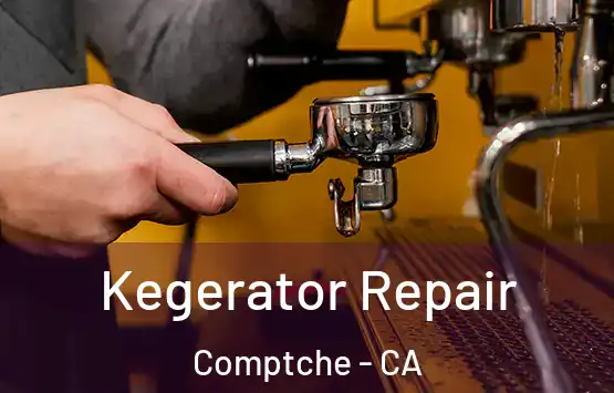  Kegerator Repair Comptche - CA