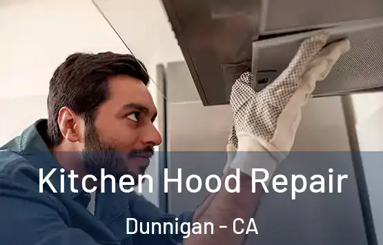  Kitchen Hood Repair Dunnigan - CA
