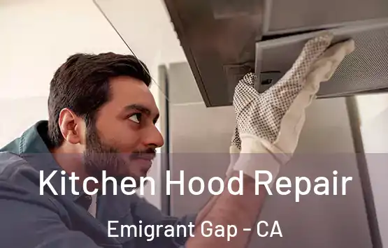  Kitchen Hood Repair Emigrant Gap - CA