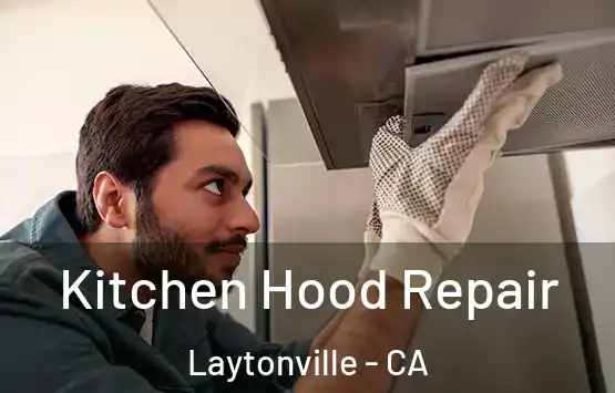  Kitchen Hood Repair Laytonville - CA