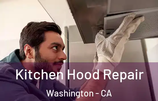  Kitchen Hood Repair Washington - CA