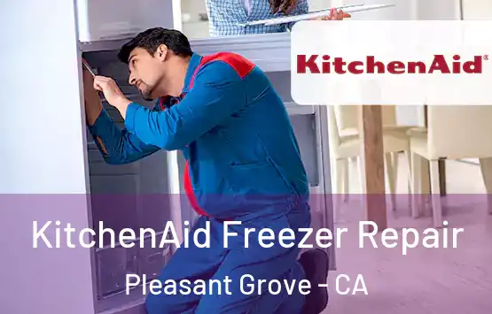  KitchenAid Freezer Repair Pleasant Grove - CA
