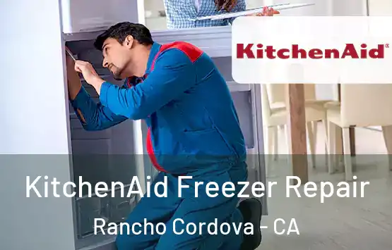  KitchenAid Freezer Repair Rancho Cordova - CA