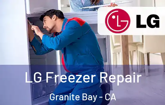  LG Freezer Repair Granite Bay - CA