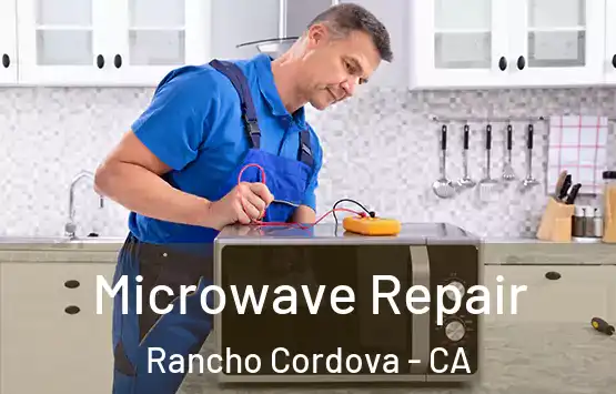  Microwave Repair Rancho Cordova - CA