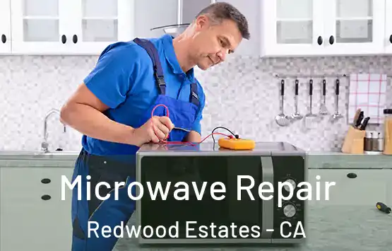  Microwave Repair Redwood Estates - CA
