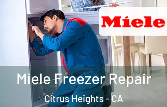  Miele Freezer Repair Citrus Heights - CA