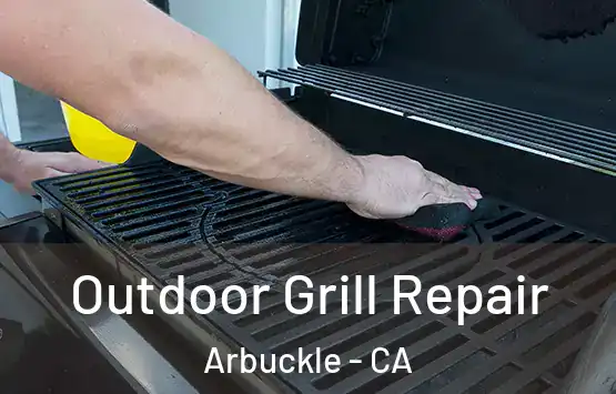  Outdoor Grill Repair Arbuckle - CA