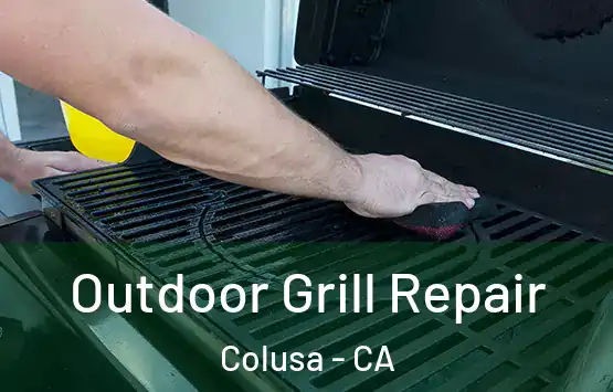  Outdoor Grill Repair Colusa - CA