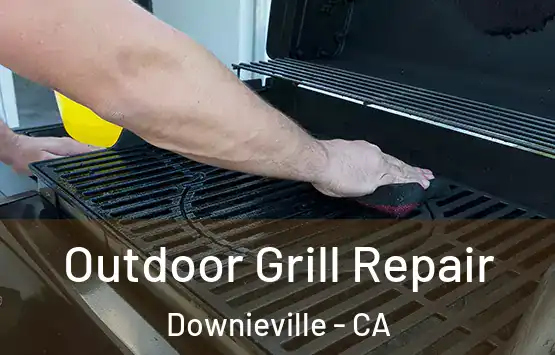  Outdoor Grill Repair Downieville - CA