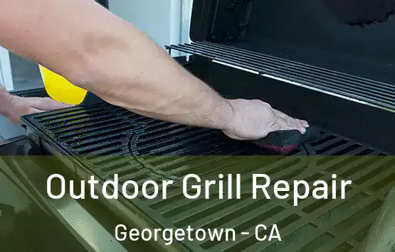  Outdoor Grill Repair Georgetown - CA
