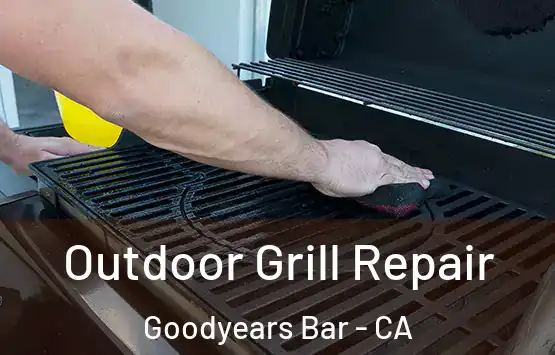  Outdoor Grill Repair Goodyears Bar - CA