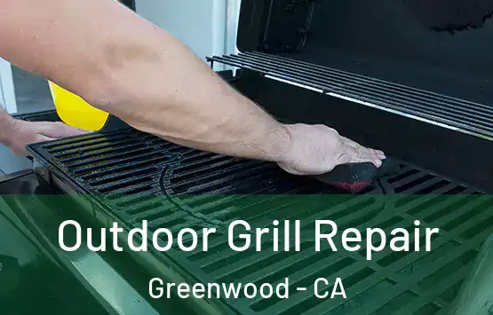  Outdoor Grill Repair Greenwood - CA