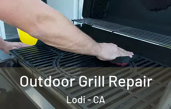  Outdoor Grill Repair Lodi - CA