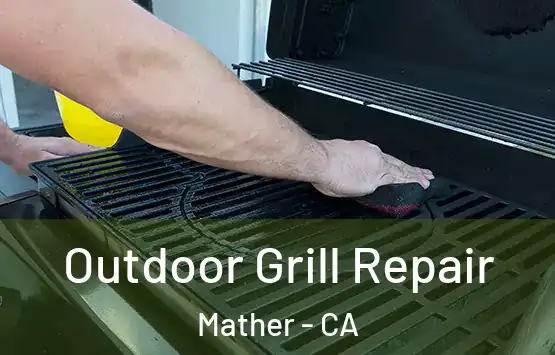  Outdoor Grill Repair Mather - CA