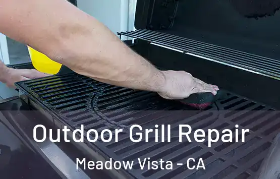  Outdoor Grill Repair Meadow Vista - CA